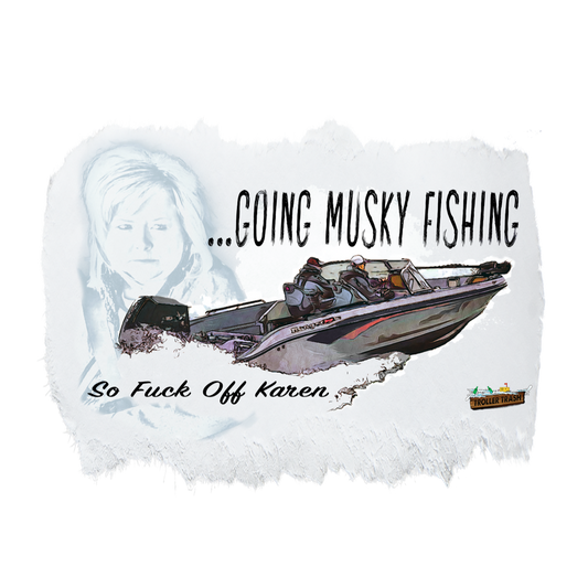 Going Musky Fishing Karen